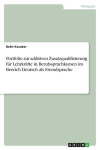 Portfolio zur additiven Zusatzqualifizierung für Lehrkräfte in Berufssprachkursen im Bereich Deutsch als Fremdsprache