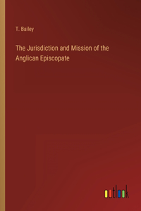 The Jurisdiction and Mission of the Anglican Episcopate