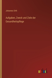 Aufgaben, Zweck und Ziele der Gesundheitspflege