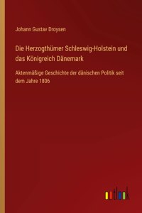 Herzogthümer Schleswig-Holstein und das Königreich Dänemark