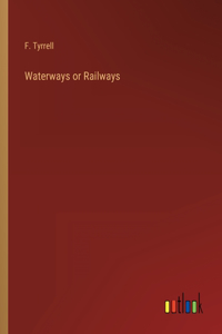 Waterways or Railways