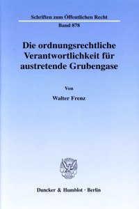 Die Ordnungsrechtliche Verantwortlichkeit Fur Austretende Grubengase