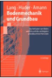 Bodenmechanik Und Grundbau: Das Verhalten Von Baden Und Fels Und Die Wichtigsten Grundbaulichen Konzepte