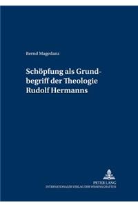 «Schoepfung» ALS Grundbegriff Der Theologie Rudolf Hermanns