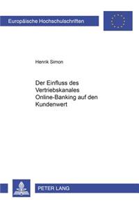 Der Einfluss Des Vertriebskanales Online-Banking Auf Den Kundenwert