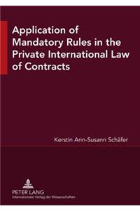 Application of Mandatory Rules in the Private International Law of Contracts