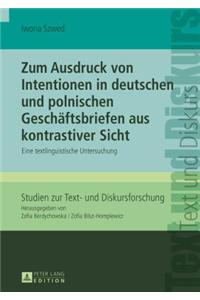 Zum Ausdruck von Intentionen in deutschen und polnischen Geschaeftsbriefen aus kontrastiver Sicht