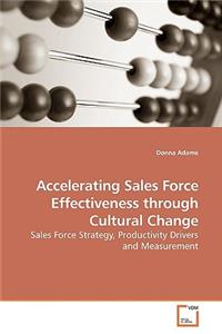 Accelerating Sales Force Effectiveness through Cultural Change