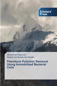 Petroleum Pollution Removal Using Immobilized Bacterial Cells