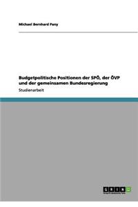 Budgetpolitische Positionen der SPÖ, der ÖVP und der gemeinsamen Bundesregierung
