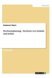 Hochzeitsplanung - Hochzeit von Stefanie und Achim