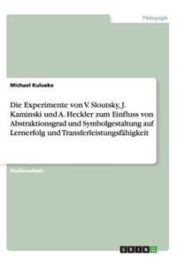 Die Experimente von V. Sloutsky, J. Kaminski und A. Heckler zum Einfluss von Abstraktionsgrad und Symbolgestaltung auf Lernerfolg und Transferleistungsfähigkeit