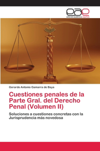 Cuestiones penales de la Parte Gral. del Derecho Penal (Volumen II)
