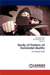 Study of Pattern of Homicidal Deaths