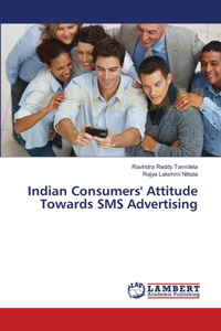 Indian Consumers' Attitude Towards SMS Advertising