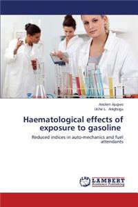 Haematological Effects of Exposure to Gasoline