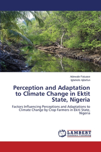 Perception and Adaptation to Climate Change in Ektit State, Nigeria