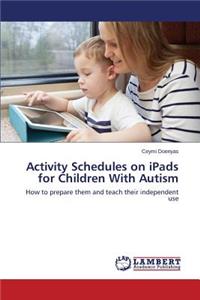 Activity Schedules on iPads for Children With Autism