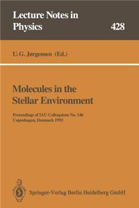 Molecules in the Stellar Environment: Proceedings of Iau Colloquium No. 146 Held at Copenhagen, Denmark, May 24-29, 1993