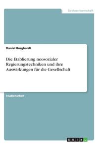 Etablierung neosozialer Regierungstechniken und ihre Auswirkungen für die Gesellschaft