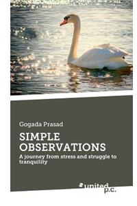 Simple Observations: A journey from stress and struggle to tranquility