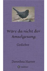 Wäre da nicht der Amselgesang