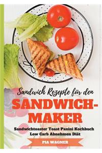 Sandwich Rezepte für den Sandwichmaker Sandwichtoaster Toast Panini Kochbuch Low Carb Abnehmen Diät
