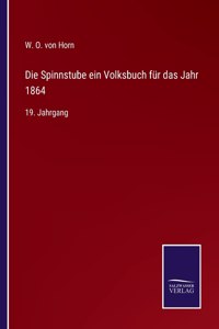 Die Spinnstube ein Volksbuch für das Jahr 1864