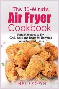 30-Minute Air Fryer Cookbook