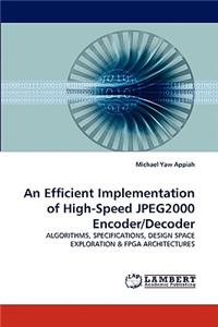 Efficient Implementation of High-Speed JPEG2000 Encoder/Decoder
