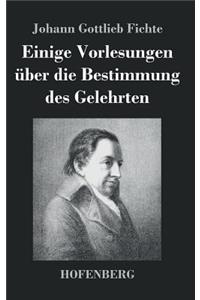 Einige Vorlesungen über die Bestimmung des Gelehrten