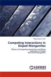 Competing Interactions in Doped Manganites