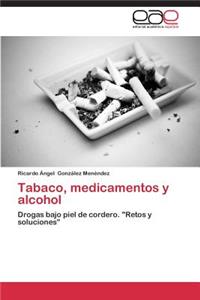 Tabaco, Medicamentos y Alcohol