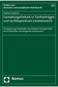 Gestaltungsfreiheit in Tarifvertragen Und Tarifdispositives Gesetzesrecht