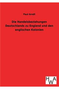 Handelsbeziehungen Deutschlands zu England und den englischen Kolonien