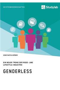 Genderless. Ein neuer Trend der Mode- und Lifestyle-Industrie