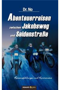 Abenteuerreisen Zwischen Jakobsweg Und Seidenstra E