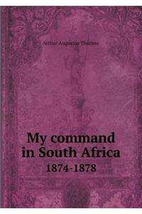 My command in South Africa 1874-1878