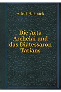 Die Acta Archelai und das Diatessaron Tatians