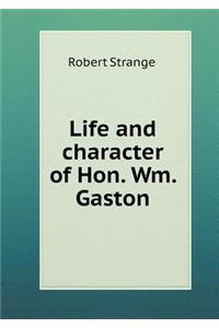 Life and Character of Hon. Wm. Gaston