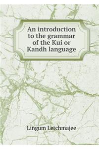 An Introduction to the Grammar of the Kui or Kandh Language