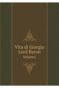Vita di Giorgio Lord Byron Volume1