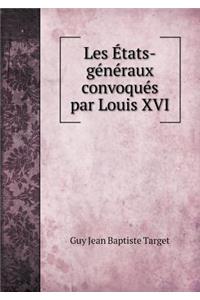 Les États-généraux convoqués par Louis XVI