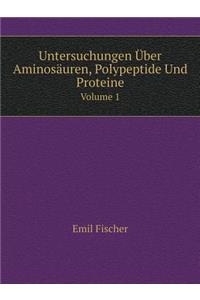 Untersuchungen Über Aminosäuren, Polypeptide Und Proteine Volume 1