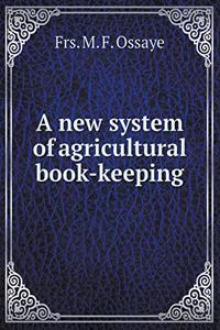 A new system of agricultural book-keeping