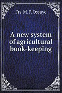 A New System of Agricultural Book-Keeping