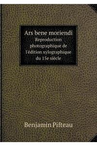 Ars bene moriendi Reproduction photographique de l'édition xylographique du 15e siècle