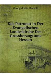 Das Patronat in Der Evangelischen Landeskirche Des Grossherzogtums Hessen