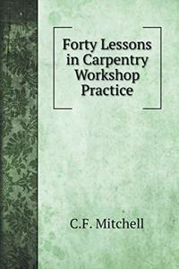 Forty Lessons in Carpentry Workshop Practice