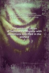 works of Lucian of Samosata, complete with exceptions specified in the preface